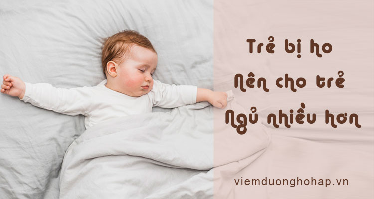 Cho bé ngủ nhiều hơn khi đang bị ho