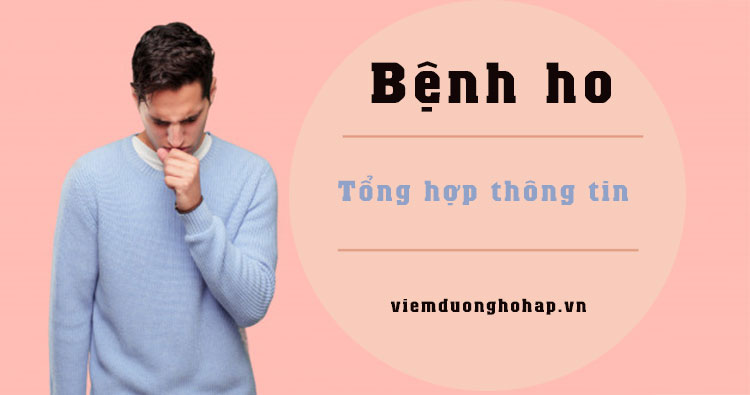 Bệnh ho - Tất cả thông tin dành cho bạn