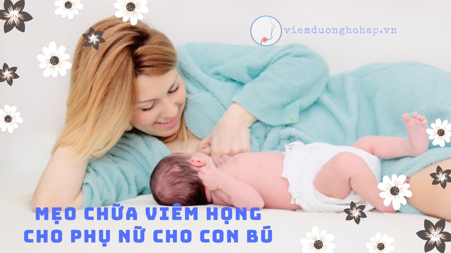 Mẹo chữa viêm họng cho phụ nữ cho con bú