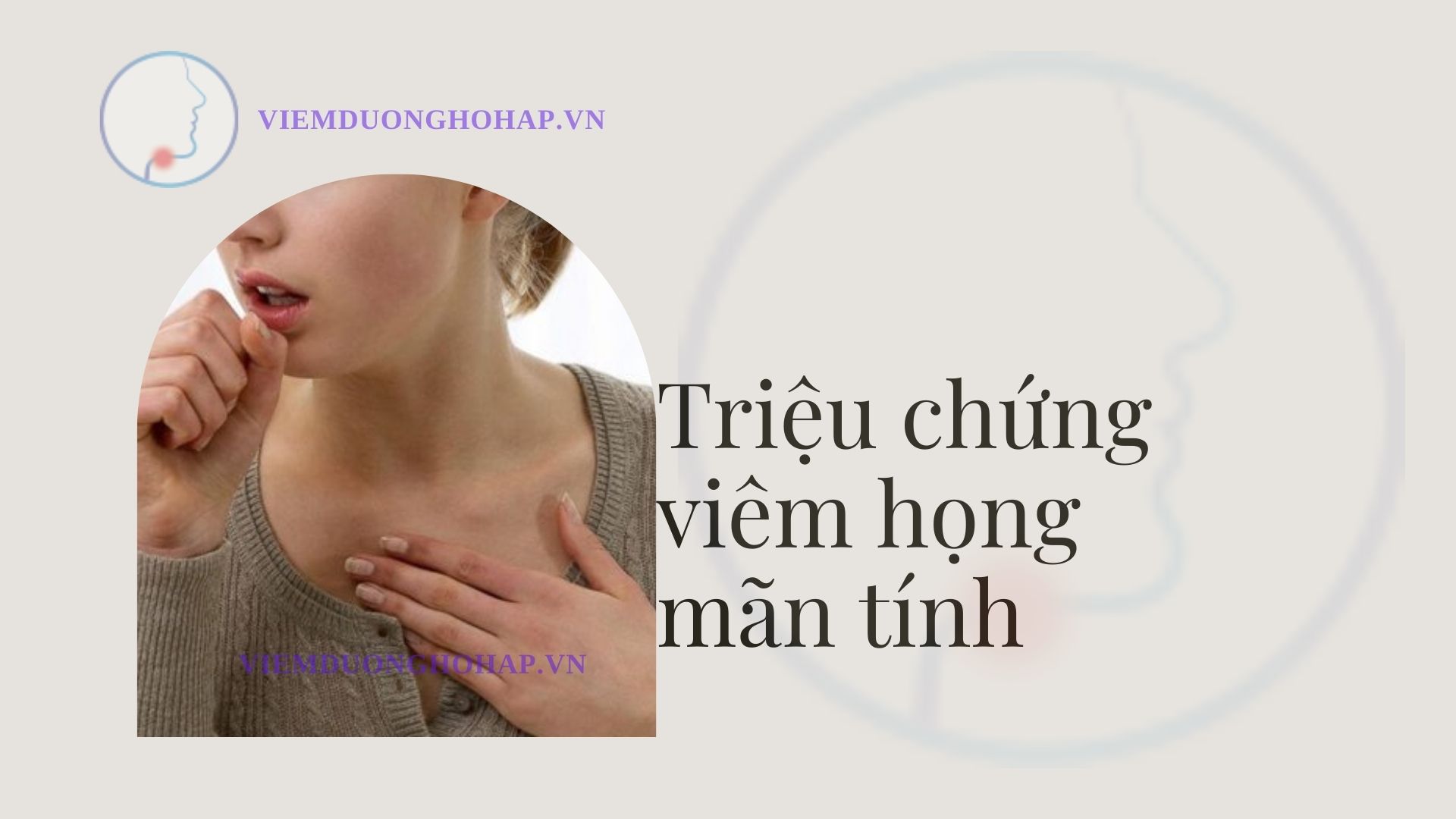 Những triệu chứng viêm họng mãn tính dễ nhận biết