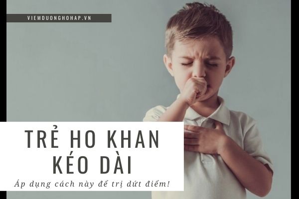 Trẻ ho khan kéo dài - áp dụng cách này để trị dứt điểm!