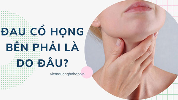 Đau cổ họng bên phải là do đâu, chữa thế nào?