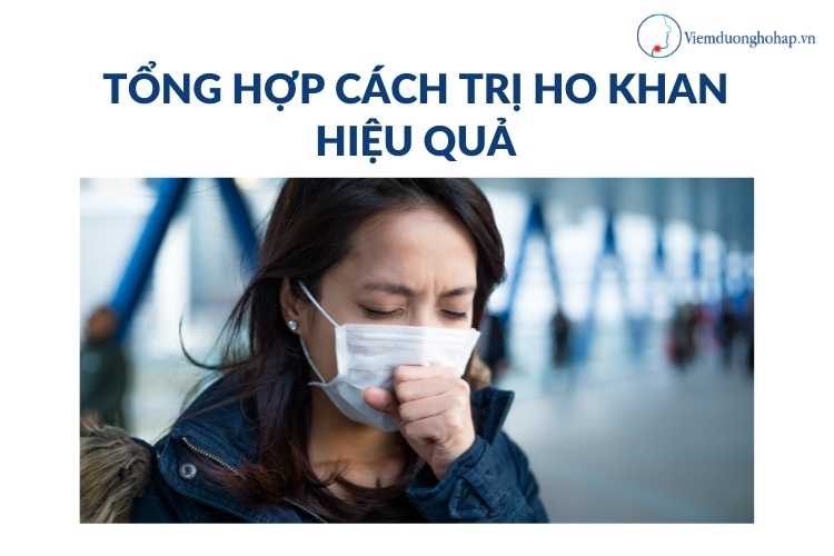 Tổng hợp cách trị ho khan hiệu quả!