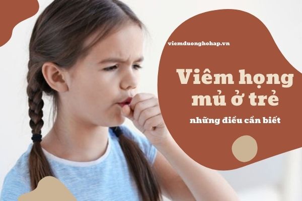 Chữa viêm họng mủ ở trẻ bằng cách nào?