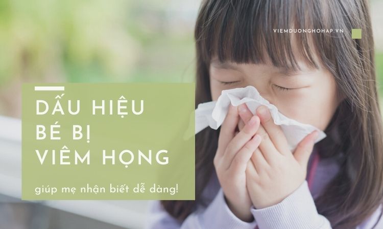 Dấu hiệu bé bị viêm họng giúp mẹ nhận biết dễ dàng!