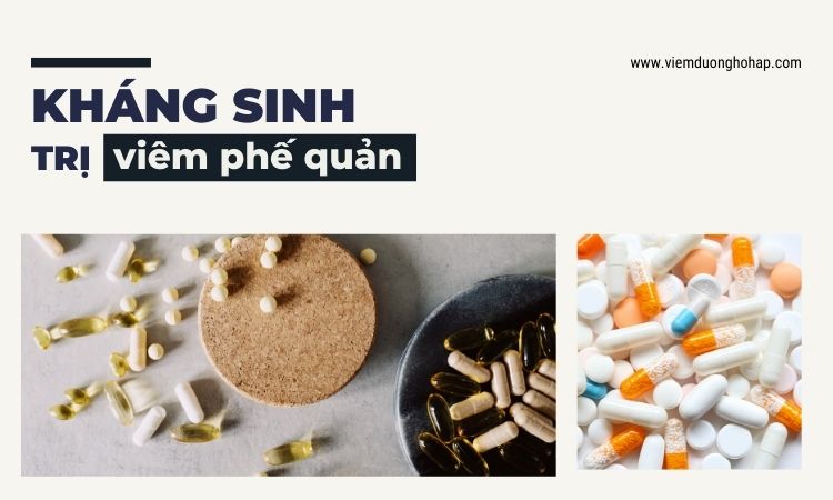 Kháng sinh trị viêm phế quản - những thông tin cần biết