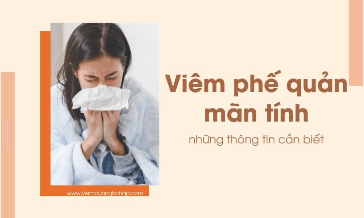 Viêm phế quản mãn tính là gì? Những thông tin bạn cần biết