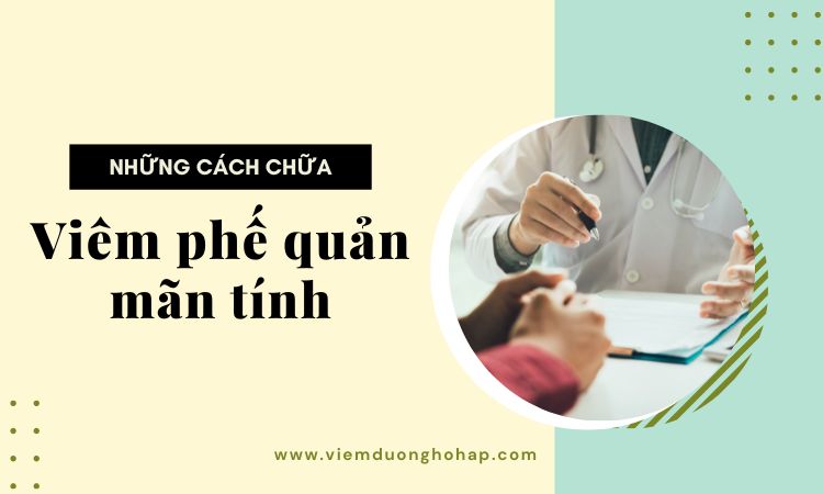 Những cách chữa viêm phế quản mãn tính