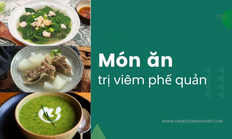 Những món ăn trị viêm phế quản hiệu quả tại nhà