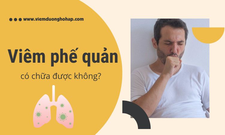 Viêm phế quản mãn tính có chữa được không?