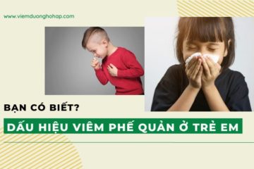 Điểm danh các dấu hiệu viêm phế quản ở trẻ em và cách điều trị
